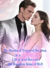 My Husband Trapped Our Son in a Carousel, I Died and Became the Ruthless King of Hell Novel Cover