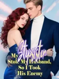My Stepsister Stole My Husband, So I Took His Enemy Novel Cover