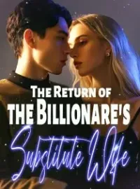 The Return of the Billionare's Substitute Wife Novel Cover