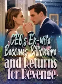 CEO’s Ex-wife Becomes Billionaire and Returns for Revenge Novel Cover