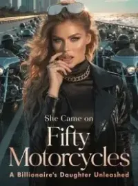 She Came on Fifty Motorcycles A Billionaire's Daughter Unleashed Novel Cover
