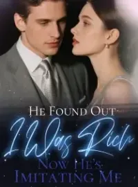 He Found Out I Was Rich—Now He’s Imitating Me Novel Cover