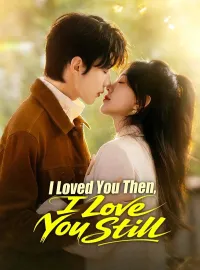 I Loved You Then, I Love You Still