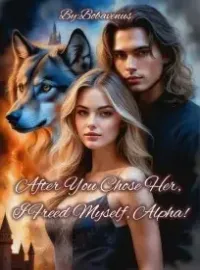 After You Chose Her, I Freed Myself, Alpha! Novel Cover