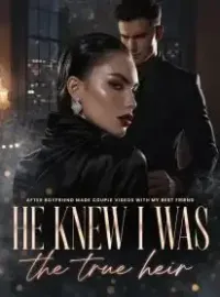 After Boyfriend Made Couple Videos with My Best Friend,He knew I was the true heir Novel Cover