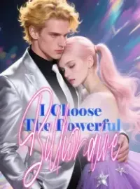 I Choose The Powerful Billionaire Novel Cover