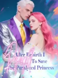 After Rebirth, I Refused To Save The Paralyzed Princess Novel Cover