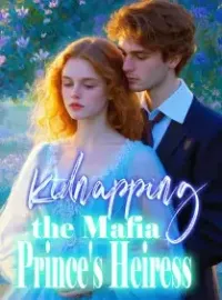 Kidnapping the Mafia Prince's Heiress! Novel Cover