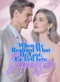 When He Realized What He Lost, He Fell Into Depression Novel Cover