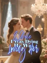 While I Was Dying, He Was Loving Her Novel Cover