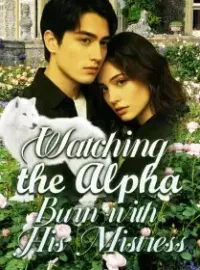 Watching the Alpha Burn with His Mistress Novel Cover