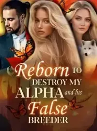 Reborn to Destroy My Alpha and His False Breeder Novel Cover