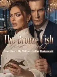 The Bronze Fish Wept Blood,I Shut Down My Million-Dollar Restaurant Novel Cover