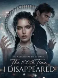 He Watched Me Die 99 Times,The 100th Time, I Disappeared Novel Cover