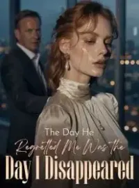 The Day He Regretted Me Was the Day I Disappeared Novel Cover