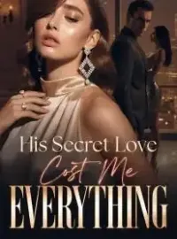 His Secret Love Cost Me Everything Novel Cover