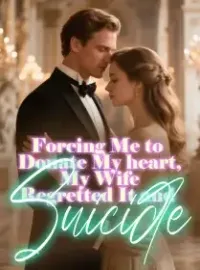 Forcing Me to Donate My heart, My Wife Regretted It and Suicide Novel Cover