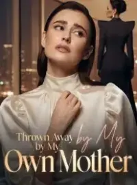Thrown Away by My Own Mother Novel Cover