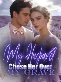 My Husband Chose Her Over My Grave