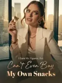 I Earn Six Figures, But Can't Even Buy My Own Snacks Novel Cover