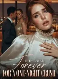 He Traded My Forever for a One-Night Crush Novel Cover