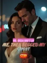 He Destroyed Me, Then Begged My Ghost to Stay Novel Cover