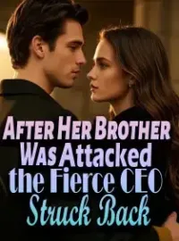 After Her Brother Was Attacked, the Fierce CEO Struck Back Novel Cover