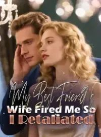 My Best Friend's Wife Fired Me, So I Retaliated Novel Cover