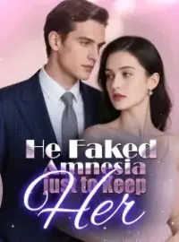 He Faked Amnesia just to Keep Her Novel Cover