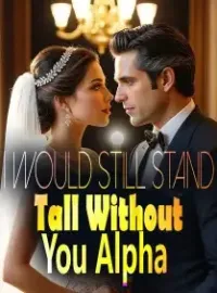 I Would Still Stand Tall Without You, Alpha! Novel Cover