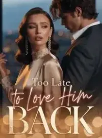 Too Late to Love Him Back Novel Cover