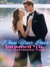 When Your Lover Surpassed You, You Destroyed Them Novel Cover