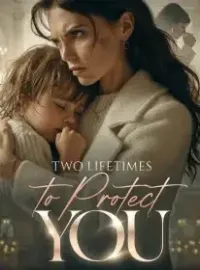 Two Lifetimes to Protect You Novel Cover