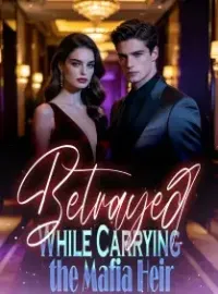 Betrayed While Carrying the Mafia Heir Novel Cover