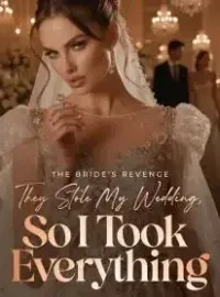 The Bride's Revenge They Stole My Wedding, So I Took Everything Novel Cover