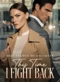 They Framed My Daughter,This Time I Fight Back Novel Cover