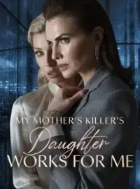 My Mother's Killer's Daughter Works For Me Novel Cover