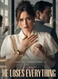 I Lost My Child to Him—Now He Loses Everything Novel Cover