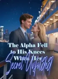 The Alpha Fell to His Knees When Her Secret Unfolded Novel Cover