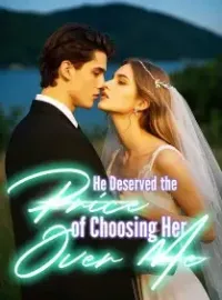 He Deserved the Price of Choosing Her Over Me Novel Cover