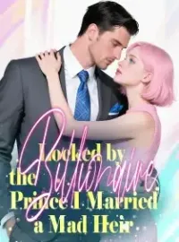 Locked by the Billionaire Prince, I Married a Mad Heir Novel Cover
