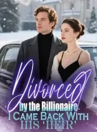 Divorced by the Billionaire, I Came Back With His ‘Heir’ Novel Cover
