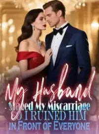 My Husband Staged My Miscarriage,So I Ruined Him in Front of Everyone Novel Cover