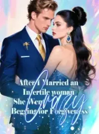 After I Married an Infertile woman, She Went Crazy Begging for Forgiveness Novel Cover