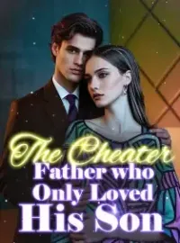 The Cheater Father who Only Loved His Son Novel Cover