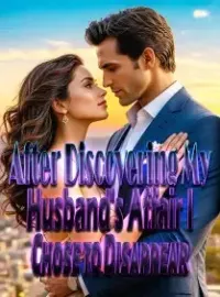 After Discovering My Husband's Affair, I Chose to Disappear Novel Cover