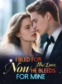 I Bled for His Love, Now He Bleeds for Mine Novel Cover