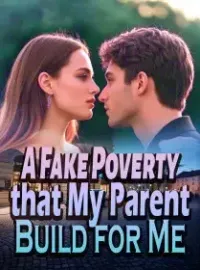 A Fake Poverty that My Parent Build for Me Novel Cover