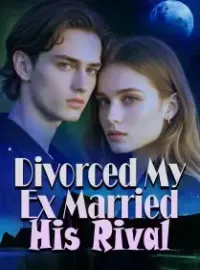 Divorced My Ex, Married His Rival Novel Cover