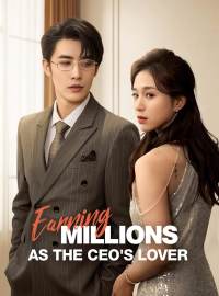 Earning Millions as the CEO's Lover